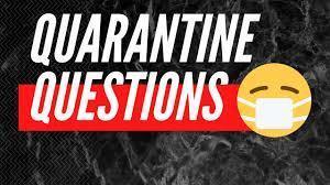 Quarantine Questions
